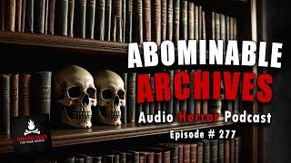 Abominable Archives Ep 277  Chilling Tales for Dark Nights Horror Fiction Podcast Creepypastas