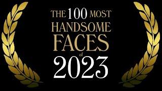 The 100 Most Handsome Faces of 2023