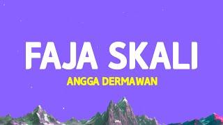 Angga Darmawan - Faja Skali Lirik Lagu