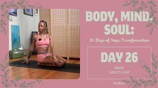 DAY 26  Inner Sanctuary   BODY MIND SOUL 30 Days of Yoga Transformation with Nico 