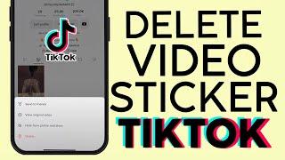 How to Delete Video Sticker from Tiktok 2023