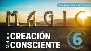 METODO DE CREACIÓN CONSCIENTE DÍA 6