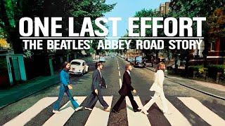 ONE LAST EFFORT  THE STORY OF ABBEY ROAD BY THE BEATLES  CLASSIC ALBUMS