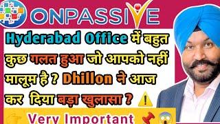 Hyderabad Office में बहुत कुछ गलत हुआ जो आपको नहीं मालूम है ? बड़ा खुलासा ? ️ #onpassive