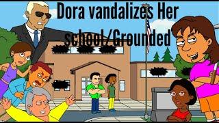 Dora Vandalizes The SchoolGrounded