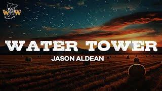Jason Aldean - Water Tower Lyrics