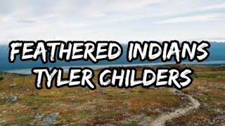 Tyler Childers - Feathered Indians Lyrics