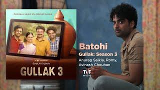 Batohi  Full Song  GULLAK Season 3  Anurag Saikia Romy Avinash Chouhan