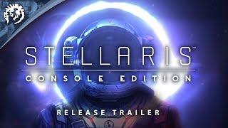 Stellaris Console Edition - Release Trailer  Paradox Interactive