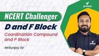 NCERT Challenger D and F Block Coordination Compound and P Block  JEE Main and Advanced 2021