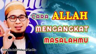 Cara Allah Mengangkat Masalahmu  Ustadz Adi Hidayat Lc Ma