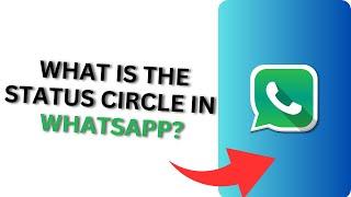 What is the Status Circle in WhatsApp? Circle Symbol on WhatsApp