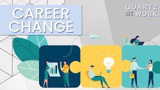 How to put a career change in motion  Quartz at Work