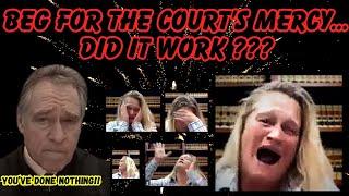 BEG PLEAD AND CRY FOR THE COURTS MERCY...HOW DID THAT WORK OUT FOR YA??