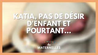 Katia  pas de désir denfant et pourtant... - La Maison des maternelles #LMDM