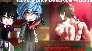 ○Assassination classroom react to Fushiguro Toji as their new teacher  Gacha React○