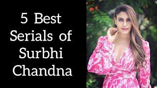 5 best serials of Surbhi Chandna  Top 5 serials of Surbhi Chandna  2024