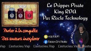 Le Dripper Pirate King RDA Par Riscle Technology 