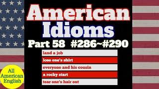 AMERICAN IDIOMS  LESSON PART 58  #286 - #290   All American English