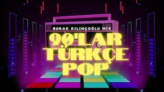 90lar Türkçe Pop  Burak Kılınçoğlu Mix