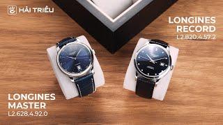 So độ đẳng cấp Đồng hồ Longines Master và Longines Record  L2.628.4.92.0 vs L2.820.4.57.2