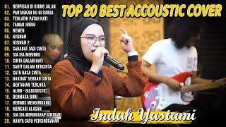 Indah Yastami Top 20 Best Akustik Terpopuler  Berpisah Di Ujung Jalan  Indah Yastami Full Album