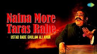 Naina More Taras Rahe  नैना मोरे तरस रहे  Ustad Bade Ghulam Ali Khan  Hindustani Classical Music