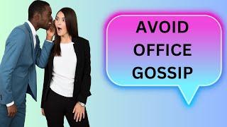 Gossip in the Workplace  How to understand the dynamics of this habit and find resolution