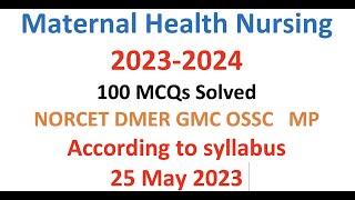 Maternal  health Nursing Series - 100 MCQs  2023-2024  NORCER GMC #pediatrics 25 May 2023