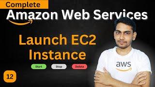 Launch AWS EC2 Instance  Start Stop Delete EC2 Instance