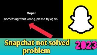 Snapchat me ke photos open nahi ho rahe he2023  Oops  Something went wrong please try again later