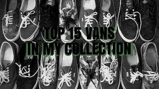 Top 15 Vans In My Collection