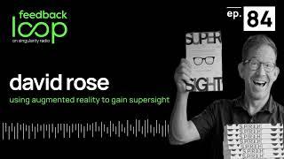 Using Augmented Reality to Gain Supersight  David Rose ep 84