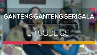 Ganteng Ganteng Serigala - Episode 85