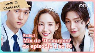 #Loveincontract  Parte.1 Mix de Destaques do episódio 1 ao 16