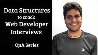 How much DS should I study for Web Developer Interviews?  QnA Series