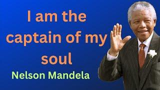 I am the captain of my soul - Nelson Mandelas   Nelson Mandela Wise Words  Nelson Mandela Quotes
