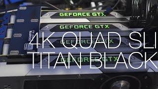 Quad SLI NVIDIA GTX Titan Black 4K Benchmarks