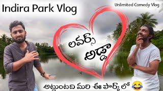 Indira Park Vlog  Indirapark Lovers Adda  Indirapark Lower Tank Bund  Comedy Vlog