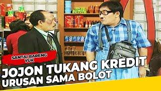 Jojon Jadi Tukang Kredit Punya Urusan Sama Haji Bolot. Kelar dah - Santai Bareng Yuk