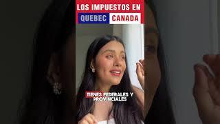 NO TE MUDES a QUEBEC CANADÁLOS IMPUESTOS que debes saber antes de mudarte️QUEBEC