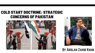 Cold Start Doctrine Strategic Concerns of Pakistan  Arslan Zahid Khan  CSS PMS Current Affairs 