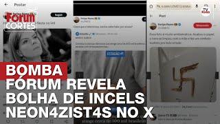 Bomba Fórum revela bolha de Incels neonazistas no X