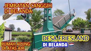 BEGINILAH SUASANA DESA DI BELANDA  ADA RUMAH APUNG DI BELANDA