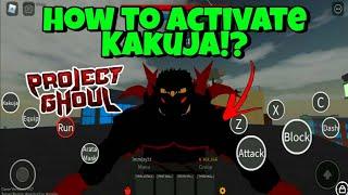 Project Ghoul How To Activate A Kakuja? - Kakuja Activate