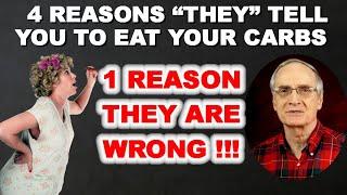 4 Reasons They Tell You to Eat Your Carbs - and 1 Reason THEY ARE WRONG