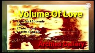 Barish ki boonde and the songs of Volume of love  of Archies Gallery.