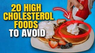 20 WORST HIGH CHOLESTEROL FOODS to Avoid