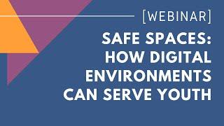Safe Spaces How Digital Environments Can Serve Youth