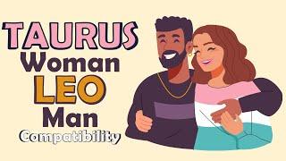 Taurus Woman and Leo Man Compatibility